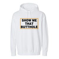 Show Me Butthole Funny Garment-Dyed Fleece Hoodie