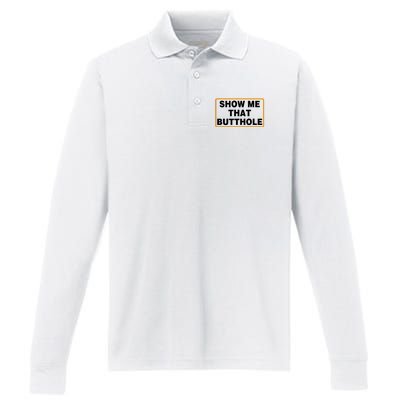 Show Me Butthole Funny Performance Long Sleeve Polo