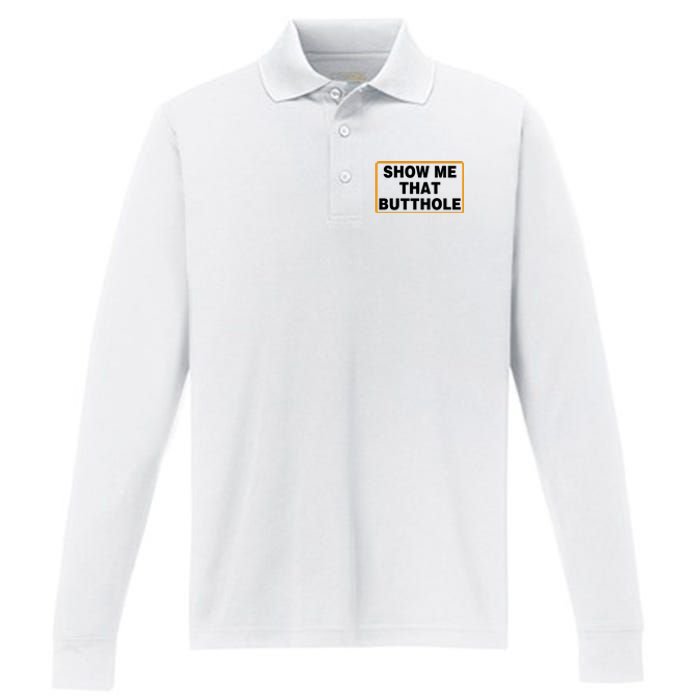 Show Me Butthole Funny Performance Long Sleeve Polo