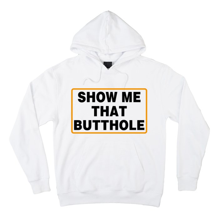 Show Me Butthole Funny Hoodie