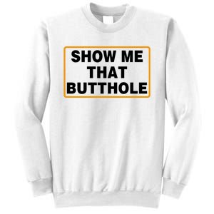 Show Me Butthole Funny Sweatshirt