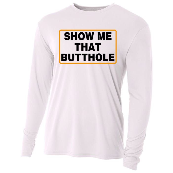 Show Me Butthole Funny Cooling Performance Long Sleeve Crew