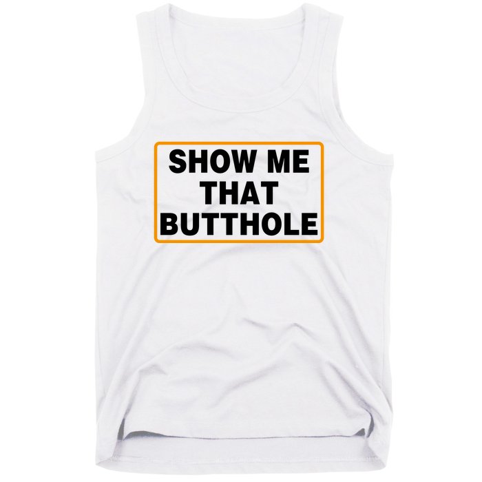 Show Me Butthole Funny Tank Top