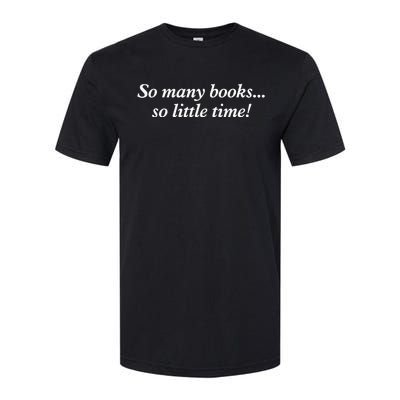 So Many Books Little Time Loves To Read Books Bookworm Softstyle CVC T-Shirt