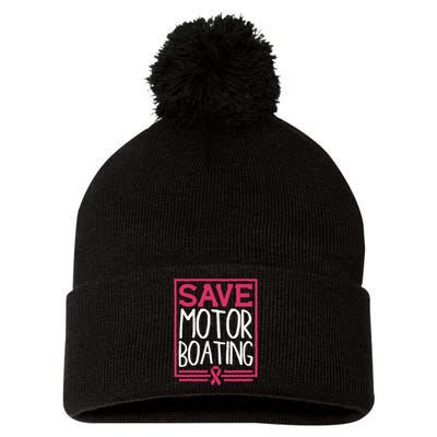 Save Motor Boating Funny Breast Cancer Pink Ribbon Men Gift Pom Pom 12in Knit Beanie