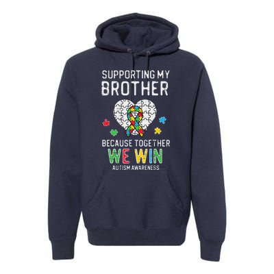 Supporting My Brother Together We Win Autism Aware Puzzle Premium Hoodie