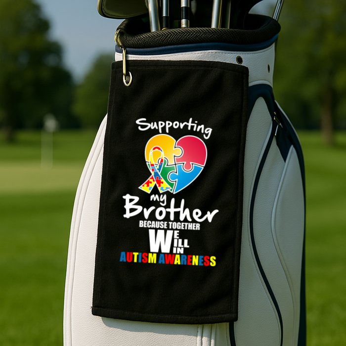 Supporting My Brother Together We Will Win Golf Towel