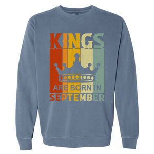 September Month Bday Party Kings Are Born In September Great Gift Garment-Dyed Sweatshirt