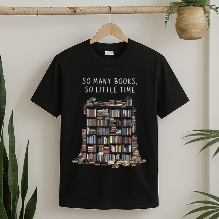 So Many Books But So Little Time For Readers Book Design T-Shirt