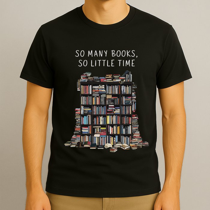 So Many Books But So Little Time For Readers Book Design T-Shirt