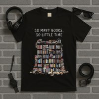 So Many Books But So Little Time For Readers Book Design T-Shirt