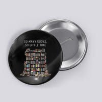 So Many Books But So Little Time For Readers Book Design Button