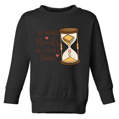 So Many Books So Little Time Gift For Reading Books Toddler Sweatshirt