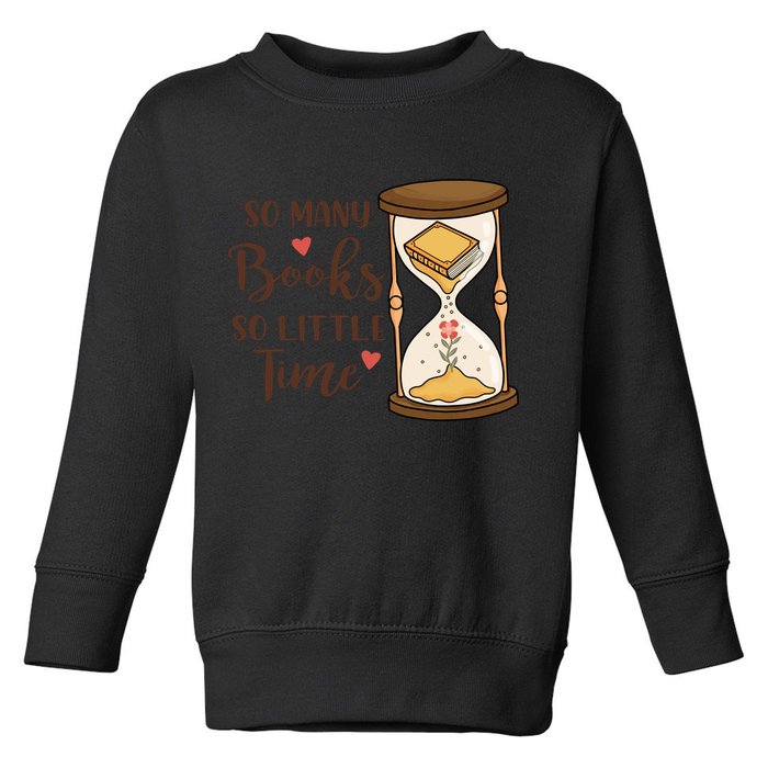 So Many Books So Little Time Gift For Reading Books Toddler Sweatshirt