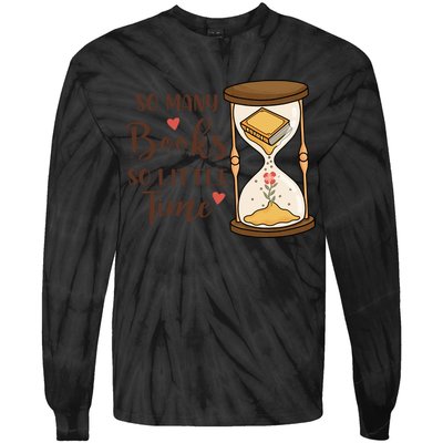 So Many Books So Little Time Gift For Reading Books Tie-Dye Long Sleeve Shirt