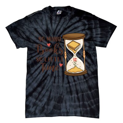 So Many Books So Little Time Gift For Reading Books Tie-Dye T-Shirt