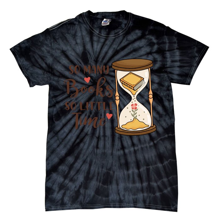 So Many Books So Little Time Gift For Reading Books Tie-Dye T-Shirt