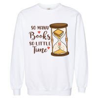 So Many Books So Little Time Gift For Reading Books Garment-Dyed Sweatshirt
