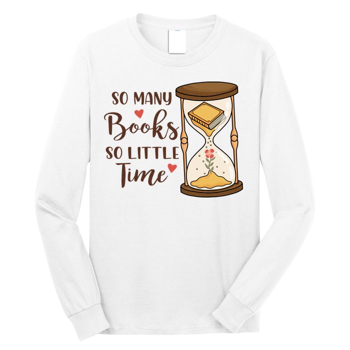 So Many Books So Little Time Gift For Reading Books Long Sleeve Shirt