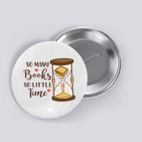 So Many Books So Little Time Gift For Reading Books Button