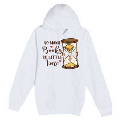 So Many Books So Little Time Gift For Reading Books Premium Pullover Hoodie