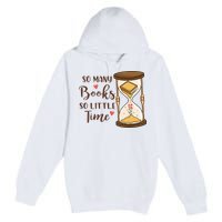 So Many Books So Little Time Gift For Reading Books Premium Pullover Hoodie