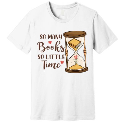 So Many Books So Little Time Gift For Reading Books Premium T-Shirt