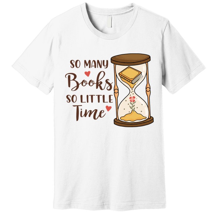 So Many Books So Little Time Gift For Reading Books Premium T-Shirt
