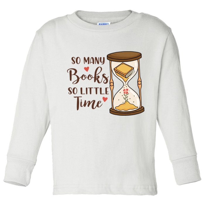 So Many Books So Little Time Gift For Reading Books Toddler Long Sleeve Shirt