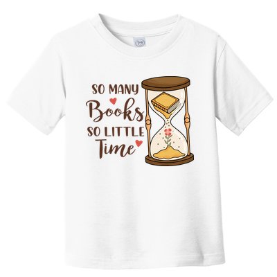 So Many Books So Little Time Gift For Reading Books Toddler T-Shirt