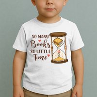 So Many Books So Little Time Gift For Reading Books Toddler T-Shirt