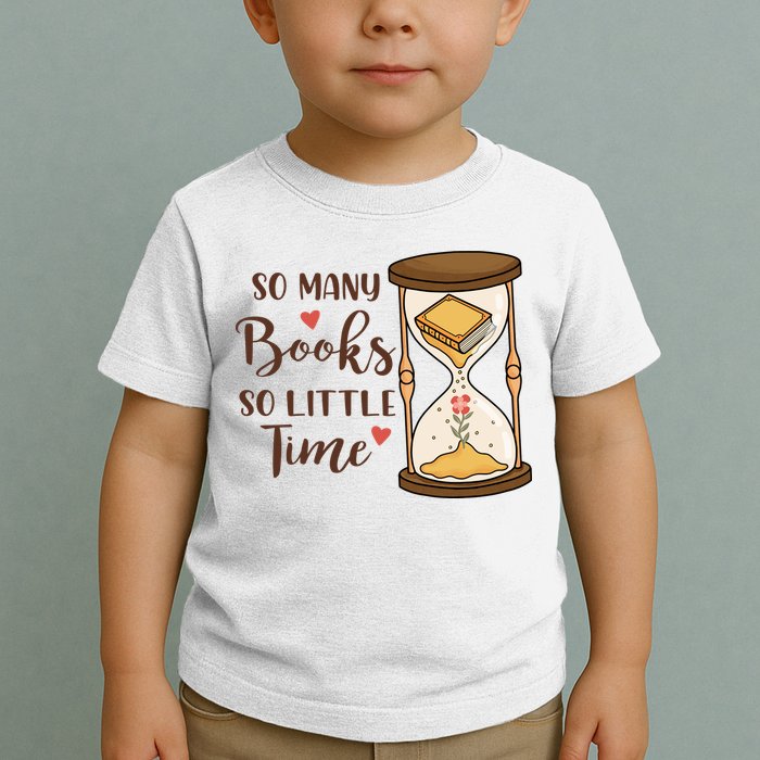 So Many Books So Little Time Gift For Reading Books Toddler T-Shirt
