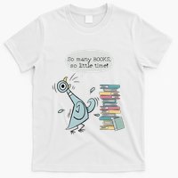 So Many Books And So Little Time Pigeon Library Reading T-Shirt