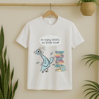So Many Books And So Little Time Pigeon Library Reading T-Shirt