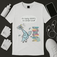 So Many Books And So Little Time Pigeon Library Reading T-Shirt
