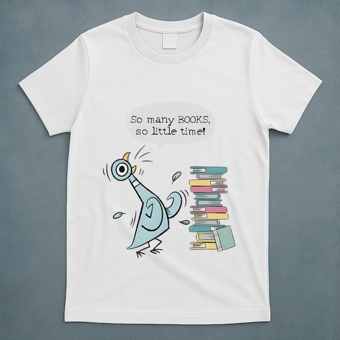 So Many Books And So Little Time Pigeon Library Reading T-Shirt
