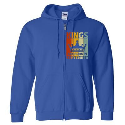 September Month Bday Party Kings Are Born In September Great Gift Full Zip Hoodie