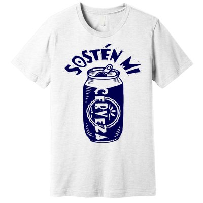 Sosten Mi Cerveza Hold My Beer Premium T-Shirt