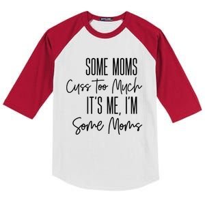 Some Mums Cuss Too Much Its Me Im Some Moms Funny Gift Kids Colorblock Raglan Jersey