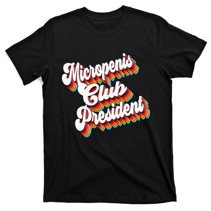 Sarcastic Micropenis Club President T-Shirt