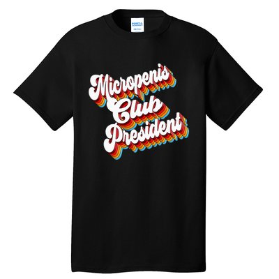 Sarcastic Micropenis Club President Tall T-Shirt