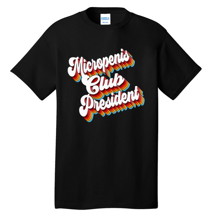 Sarcastic Micropenis Club President Tall T-Shirt