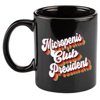 Sarcastic Micropenis Club President 11oz C Handle Ceramic Mug