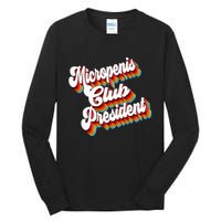 Sarcastic Micropenis Club President Tall Long Sleeve T-Shirt