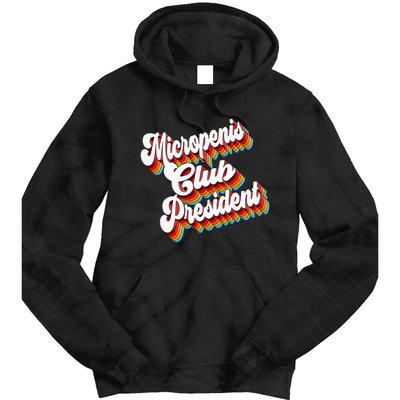 Sarcastic Micropenis Club President Tie Dye Hoodie