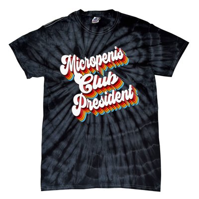 Sarcastic Micropenis Club President Tie-Dye T-Shirt