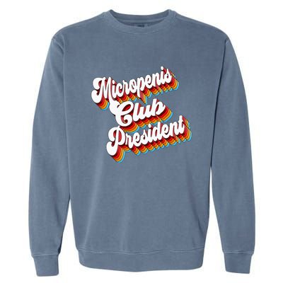 Sarcastic Micropenis Club President Garment-Dyed Sweatshirt