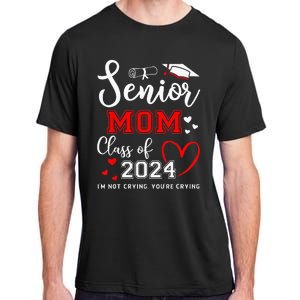 Senior Mom Class Of 2024 Im Not Crying Graduate School Adult ChromaSoft Performance T-Shirt