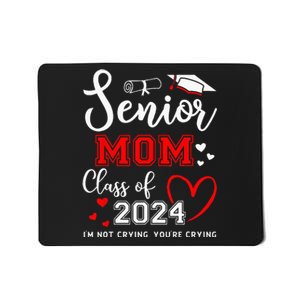 Senior Mom Class Of 2024 Im Not Crying Graduate School Mousepad