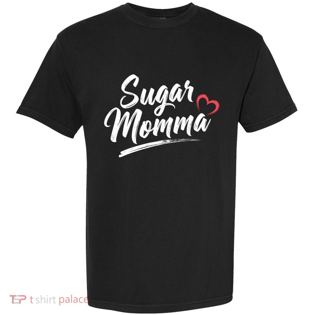 Sugar Momma Cute Heart Love Funny Playful Design Funny Gift Garment-Dyed Heavyweight T-Shirt